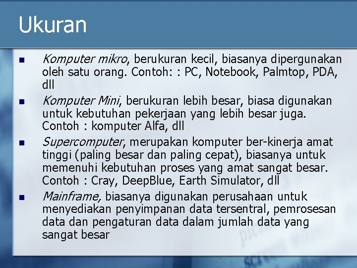 Ukuran n n Komputer mikro, berukuran kecil, biasanya dipergunakan oleh satu orang. Contoh: :