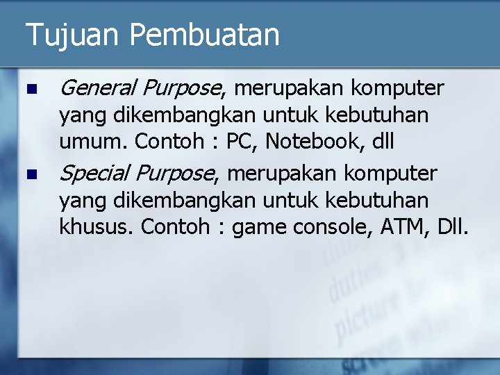 Tujuan Pembuatan n n General Purpose, merupakan komputer yang dikembangkan untuk kebutuhan umum. Contoh