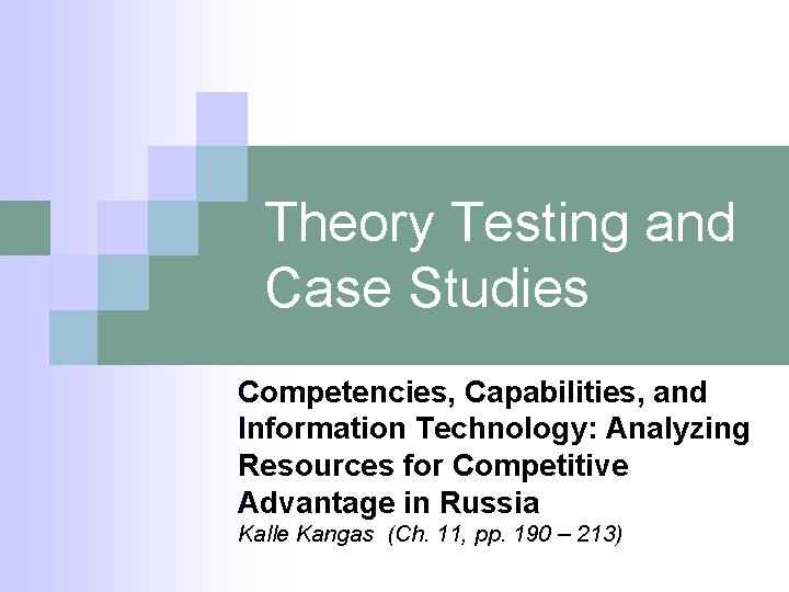 Theory Testing and Case Studies Competencies, Capabilities, and Information Technology: Analyzing Resources for Competitive