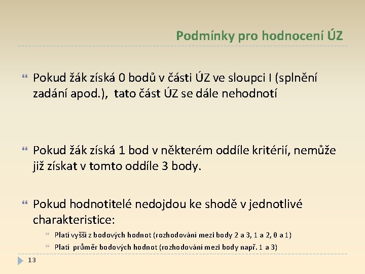 Podmínky pro hodnocení ÚZ Pokud žák získá 0 bodů v části ÚZ ve sloupci