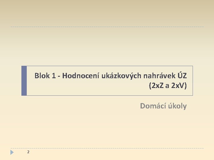 Blok 1 - Hodnocení ukázkových nahrávek ÚZ (2 x. Z a 2 x. V)