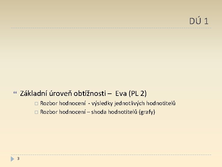 DÚ 1 Základní úroveň obtížnosti – Eva (PL 2) Rozbor hodnocení - výsledky jednotlivých