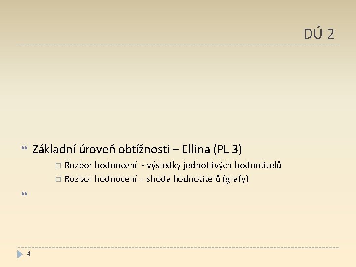 DÚ 2 Základní úroveň obtížnosti – Ellina (PL 3) Rozbor hodnocení - výsledky jednotlivých