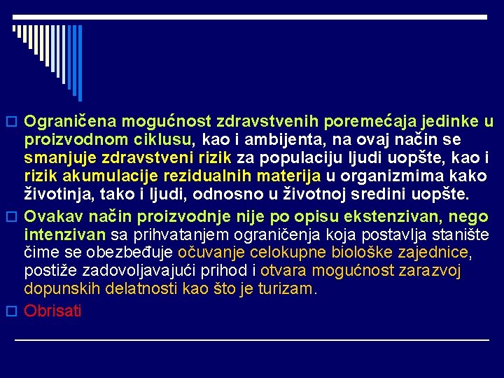 o Ograničena mogućnost zdravstvenih poremećaja jedinke u proizvodnom ciklusu, kao i ambijenta, na ovaj