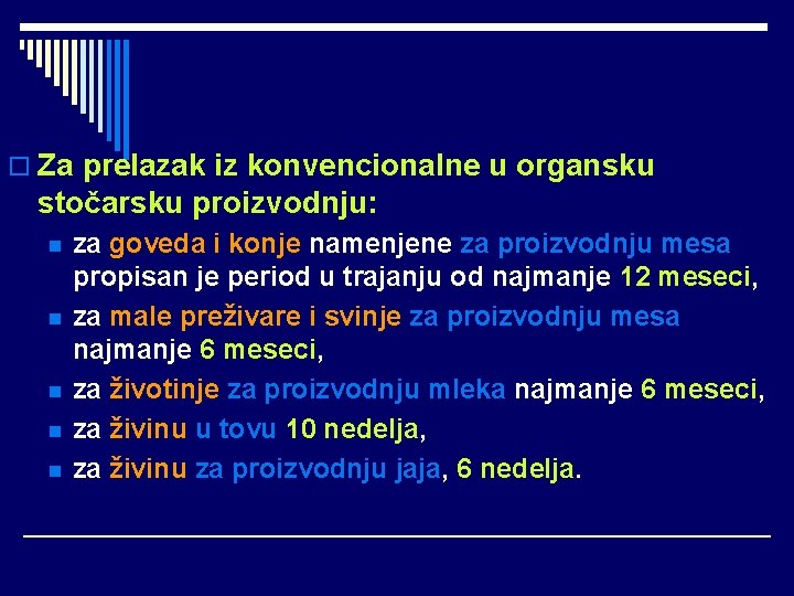 o Za prelazak iz konvencionalne u organsku stočarsku proizvodnju: n n n za goveda