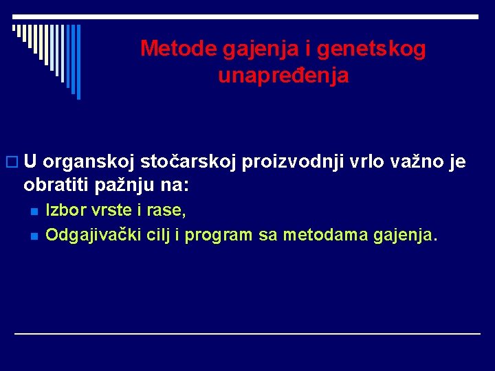 Metode gajenja i genetskog unapređenja o U organskoj stočarskoj proizvodnji vrlo važno je obratiti