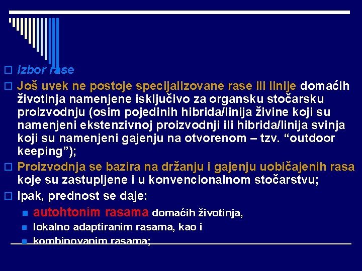 o Izbor rase o Još uvek ne postoje specijalizovane rase ili linije domaćih životinja