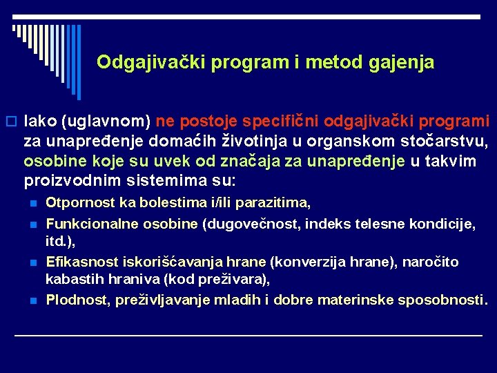 Odgajivački program i metod gajenja o Iako (uglavnom) ne postoje specifični odgajivački programi za