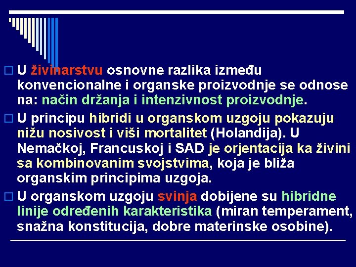 o U živinarstvu osnovne razlika između konvencionalne i organske proizvodnje se odnose na: način