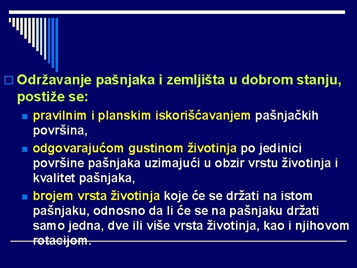 o Održavanje pašnjaka i zemljišta u dobrom stanju, postiže se: n n n pravilnim