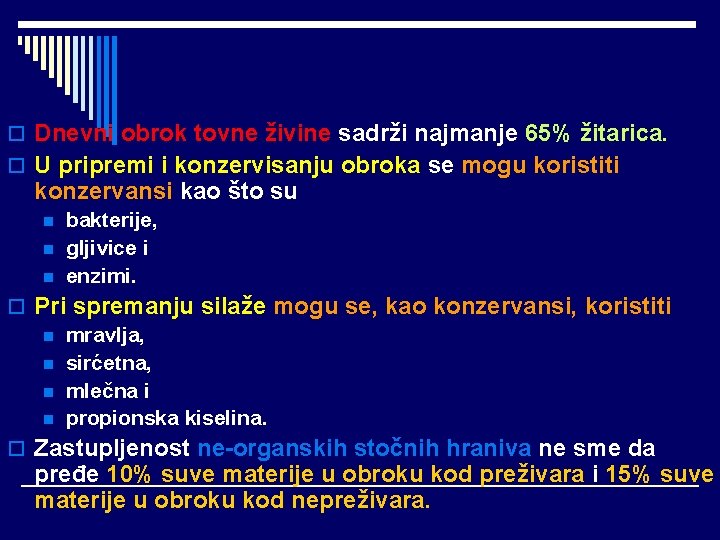 o Dnevni obrok tovne živine sadrži najmanje 65% žitarica. o U pripremi i konzervisanju