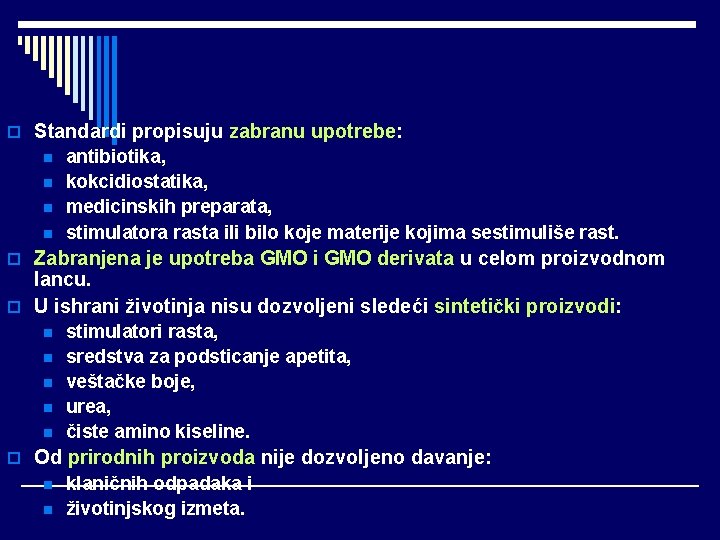 o Standardi propisuju zabranu upotrebe: n n antibiotika, kokcidiostatika, medicinskih preparata, stimulatora rasta ili