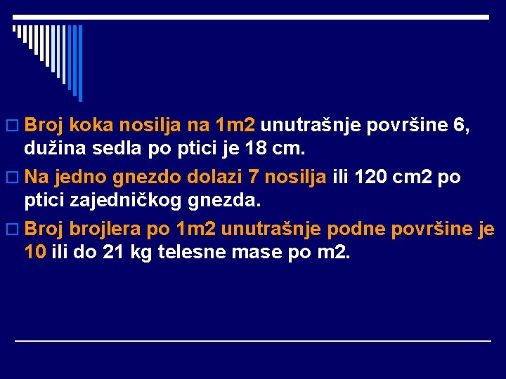 o Broj koka nosilja na 1 m 2 unutrašnje površine 6, dužina sedla po