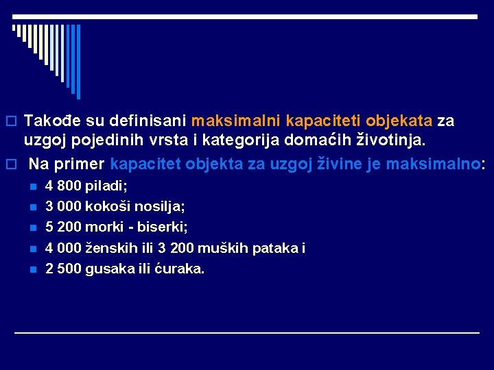 o Takođe su definisani maksimalni kapaciteti objekata za uzgoj pojedinih vrsta i kategorija domaćih