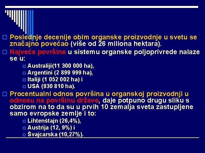 o Poslednje decenije obim organske proizvodnje u svetu se značajno povećao (više od 26