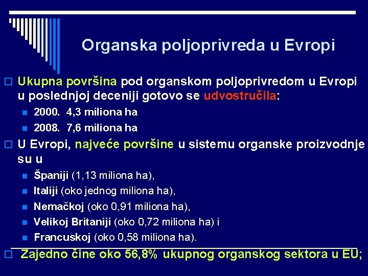 Organska poljoprivreda u Evropi o Ukupna površina pod organskom poljoprivredom u Evropi u poslednjoj