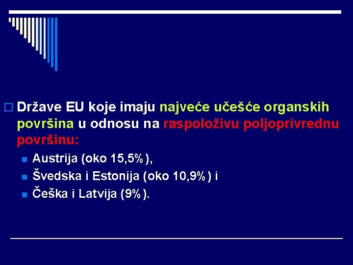 o Države EU koje imaju najveće učešće organskih površina u odnosu na raspoloživu poljoprivrednu