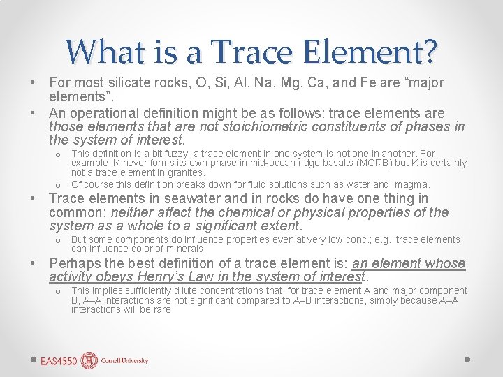 What is a Trace Element? • For most silicate rocks, O, Si, Al, Na, What is a Trace Element? • For most silicate rocks, O, Si, Al, Na,