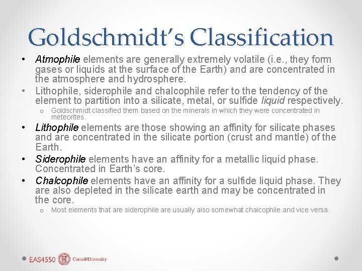 Goldschmidt’s Classification • Atmophile elements are generally extremely volatile (i. e. , they form Goldschmidt’s Classification • Atmophile elements are generally extremely volatile (i. e. , they form
