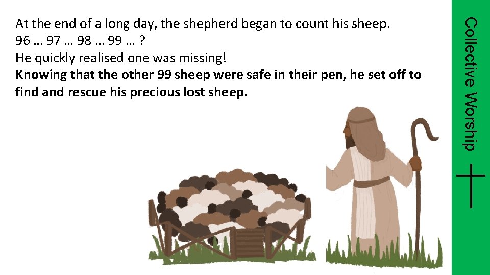Collective Worship At the end of a long day, the shepherd began to count