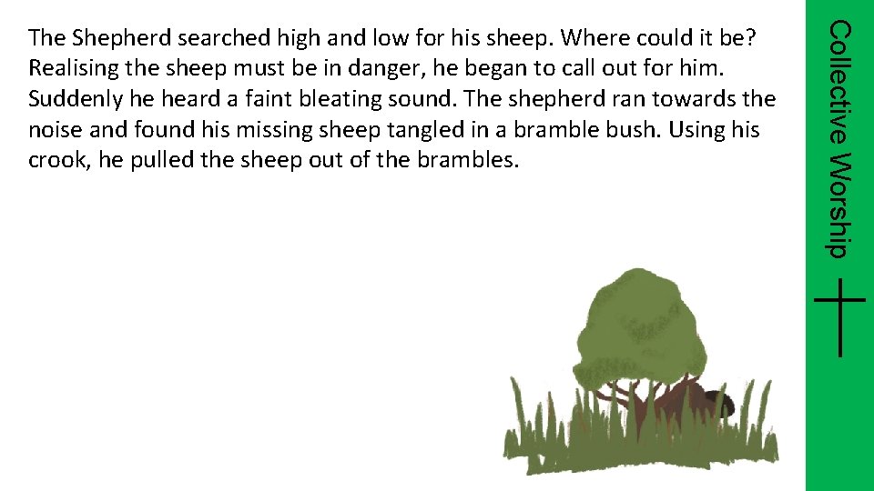 Collective Worship The Shepherd searched high and low for his sheep. Where could it