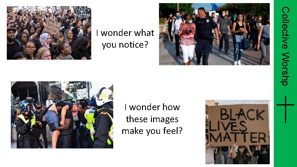 I wonder how these images make you feel? Collective Worshp I wonder what you