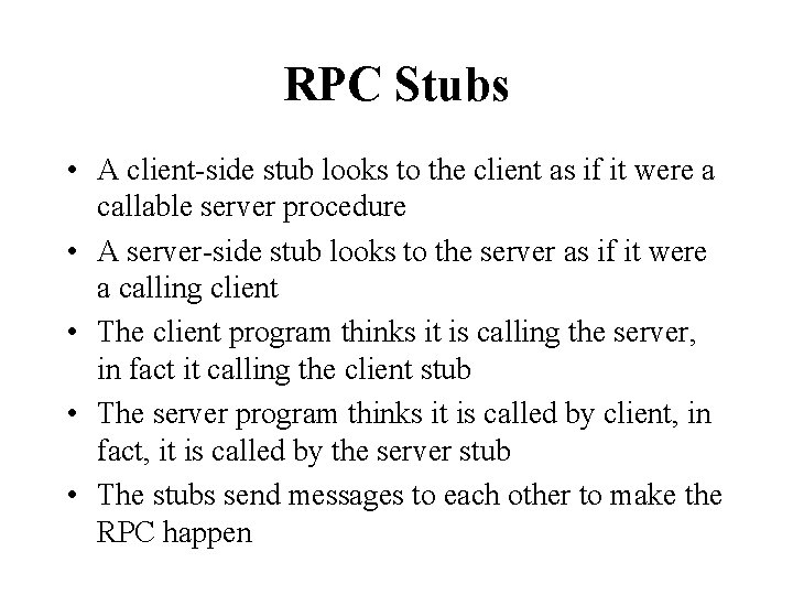 RPC Stubs • A client-side stub looks to the client as if it were