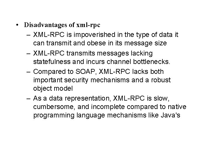  • Disadvantages of xml-rpc – XML-RPC is impoverished in the type of data