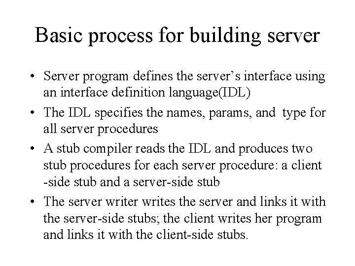 Basic process for building server • Server program defines the server’s interface using an
