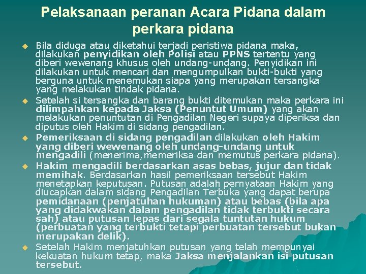 Pelaksanaan peranan Acara Pidana dalam perkara pidana u u u Bila diduga atau diketahui