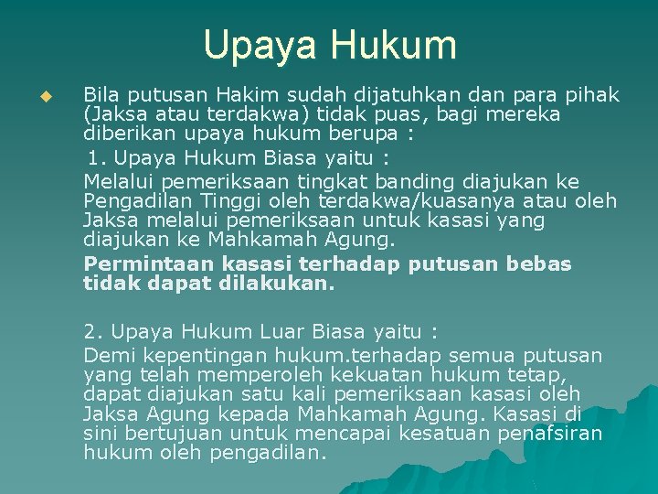 Upaya Hukum u Bila putusan Hakim sudah dijatuhkan dan para pihak (Jaksa atau terdakwa)