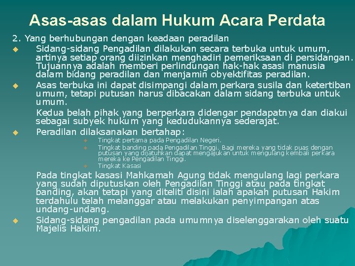 Asas-asas dalam Hukum Acara Perdata 2. Yang berhubungan dengan keadaan peradilan u Sidang sidang