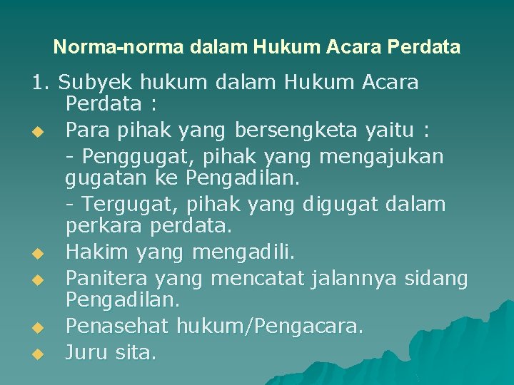 Norma-norma dalam Hukum Acara Perdata 1. Subyek hukum dalam Hukum Acara Perdata : u