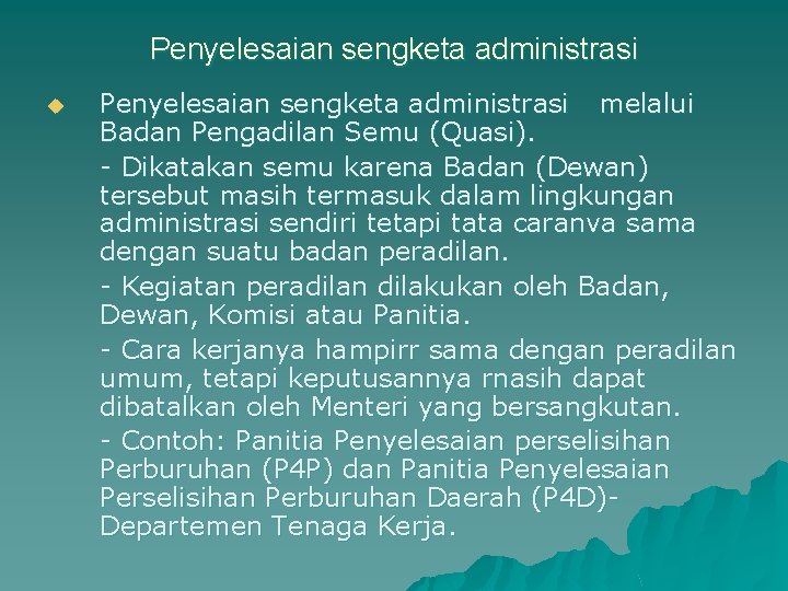 Penyelesaian sengketa administrasi u Penyelesaian sengketa administrasi melalui Badan Pengadilan Semu (Quasi). Dikatakan semu