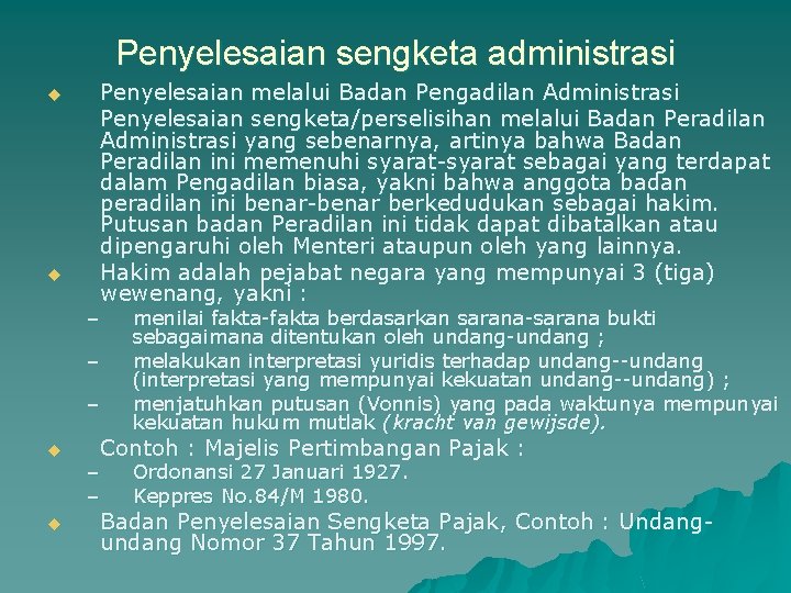 Penyelesaian sengketa administrasi u u Penyelesaian melalui Badan Pengadilan Administrasi Penyelesaian sengketa/perselisihan melalui Badan