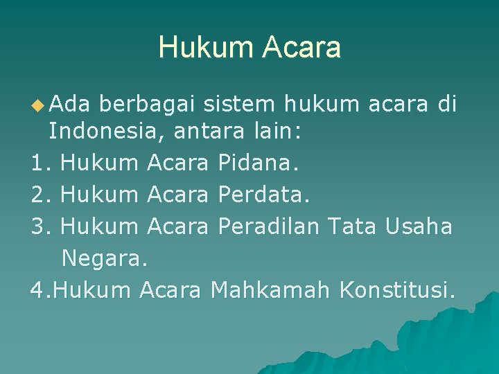 Hukum Acara u Ada berbagai sistem hukum acara di Indonesia, antara lain: 1. Hukum