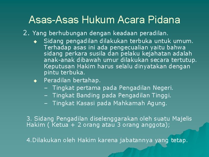 Asas-Asas Hukum Acara Pidana 2. Yang berhubungan dengan keadaan peradilan. u u Sidang pengadilan