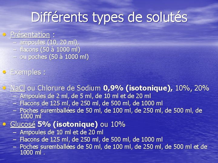 Différents types de solutés • Présentation : – – – ampoules (10, 20 ml),