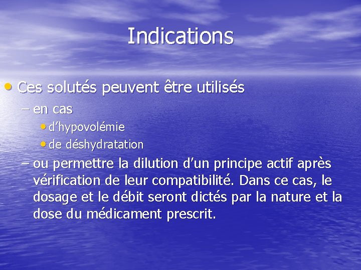 Indications • Ces solutés peuvent être utilisés – en cas • d’hypovolémie • de