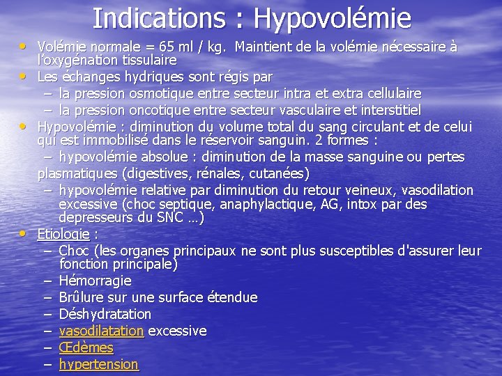 Indications : Hypovolémie • Volémie normale = 65 ml / kg. Maintient de la