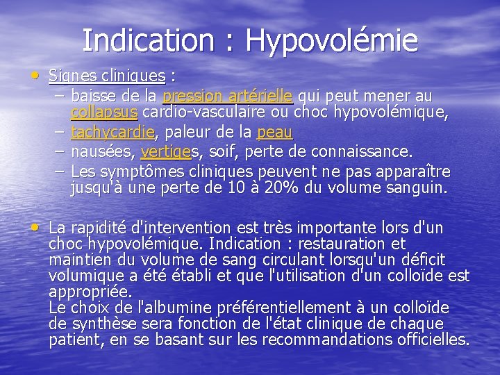 Indication : Hypovolémie • Signes cliniques : – baisse de la pression artérielle qui