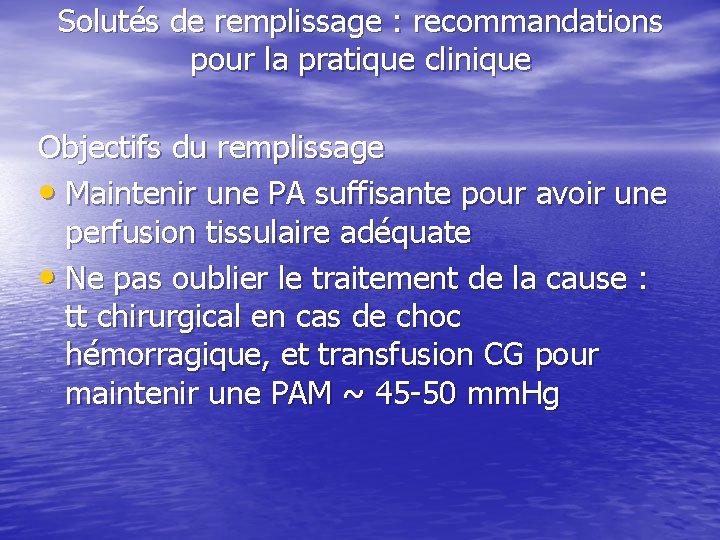 Solutés de remplissage : recommandations pour la pratique clinique Objectifs du remplissage • Maintenir