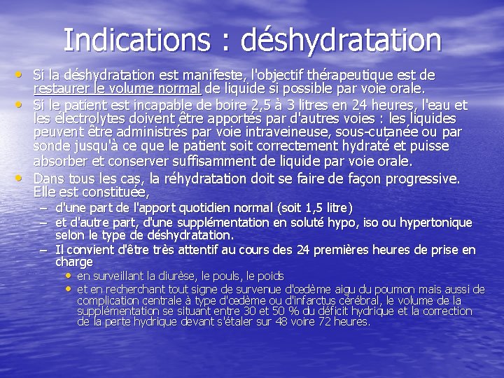 Indications : déshydratation • Si la déshydratation est manifeste, l'objectif thérapeutique est de •