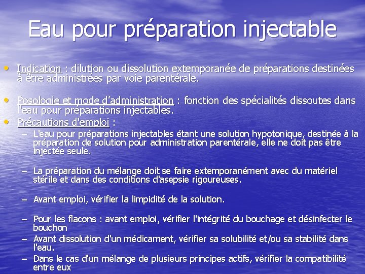 Eau pour préparation injectable • Indication : dilution ou dissolution extemporanée de préparations destinées