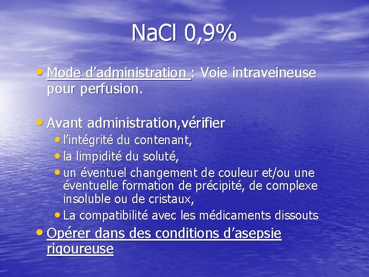 Na. Cl 0, 9% • Mode d’administration : Voie intraveineuse pour perfusion. • Avant
