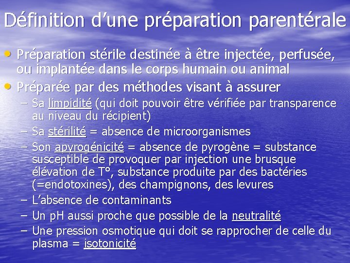 Définition d’une préparation parentérale • Préparation stérile destinée à être injectée, perfusée, • ou