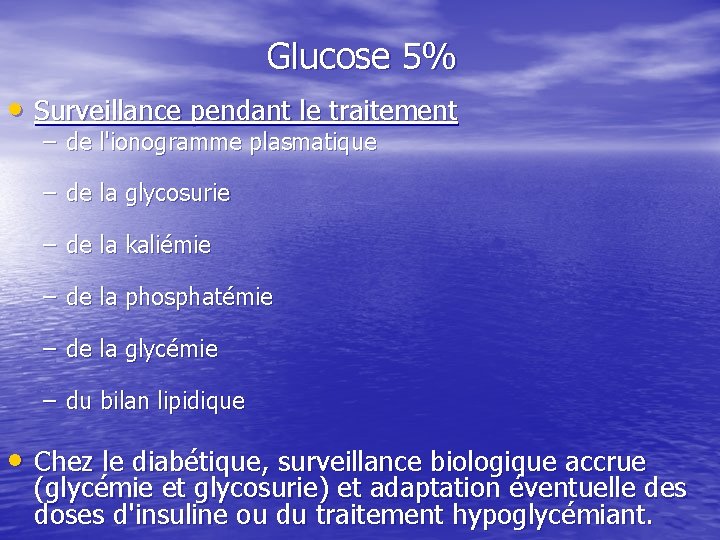 Glucose 5% • Surveillance pendant le traitement – de l'ionogramme plasmatique – de la