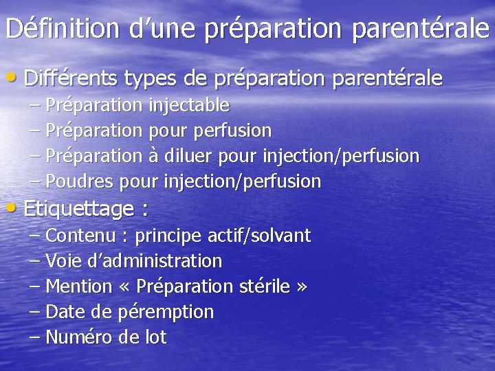 Définition d’une préparation parentérale • Différents types de préparation parentérale – Préparation injectable –