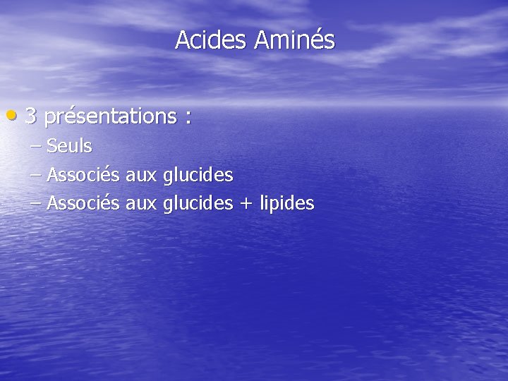 Acides Aminés • 3 présentations : – Seuls – Associés aux glucides + lipides