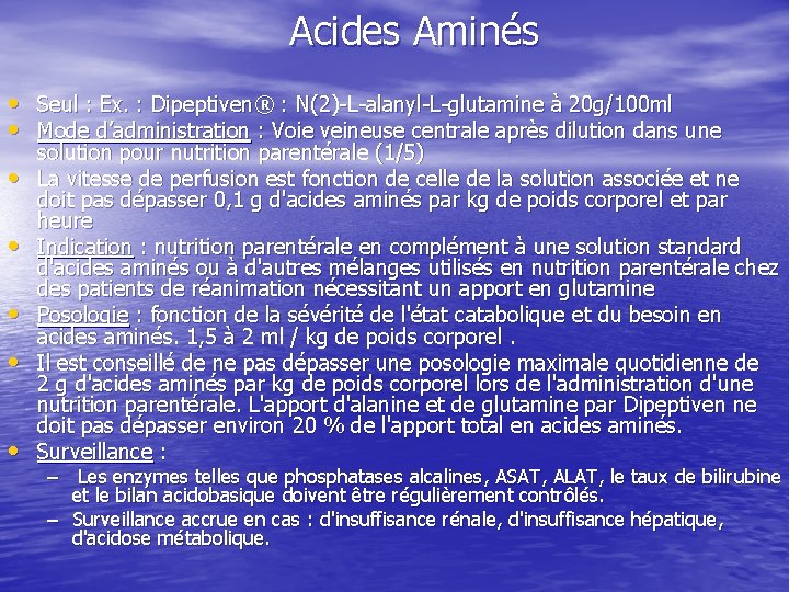 Acides Aminés • Seul : Ex. : Dipeptiven® : N(2) L alanyl L glutamine